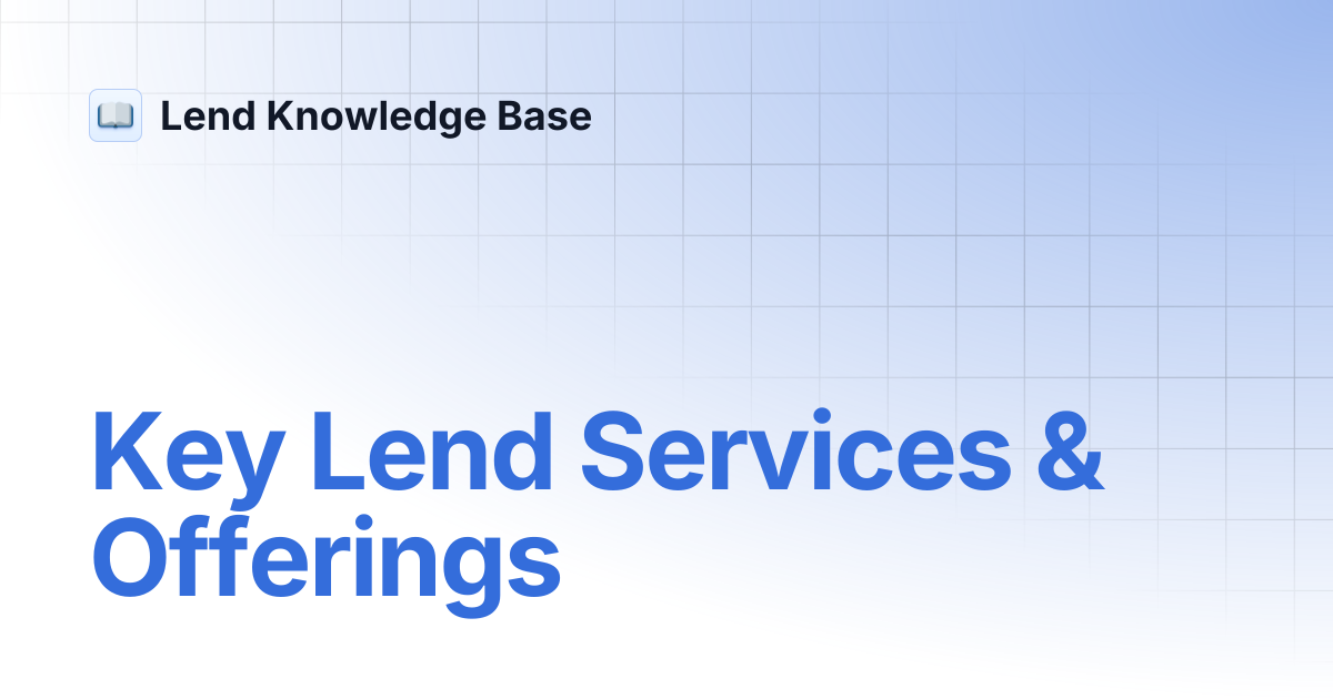 Key Lend Services & Offerings | Lend Knowledge Base