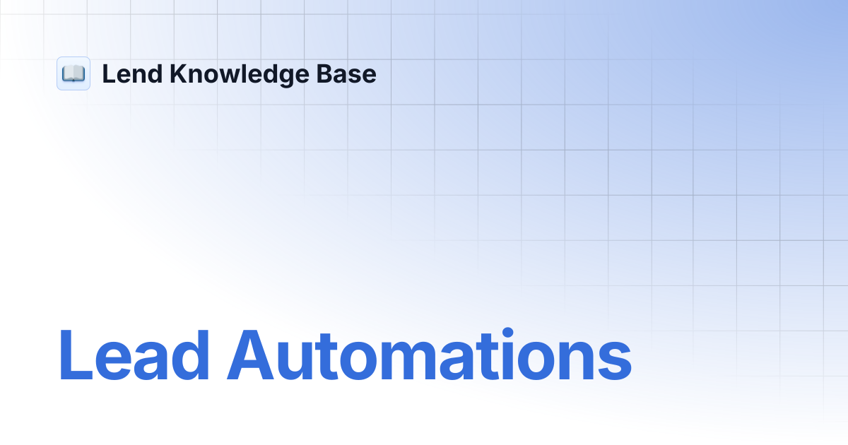 Lead Automations | Lend Knowledge Base