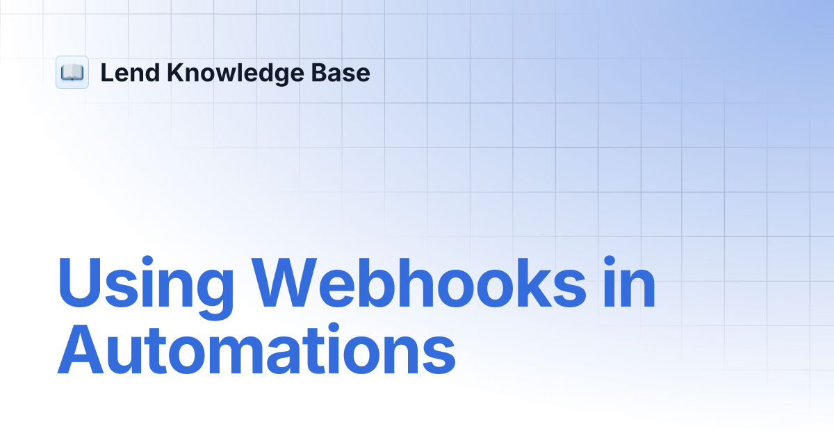 Using Webhooks in Automations | Lend Knowledge Base