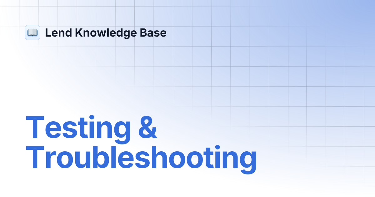 Testing & Troubleshooting | Lend Knowledge Base
